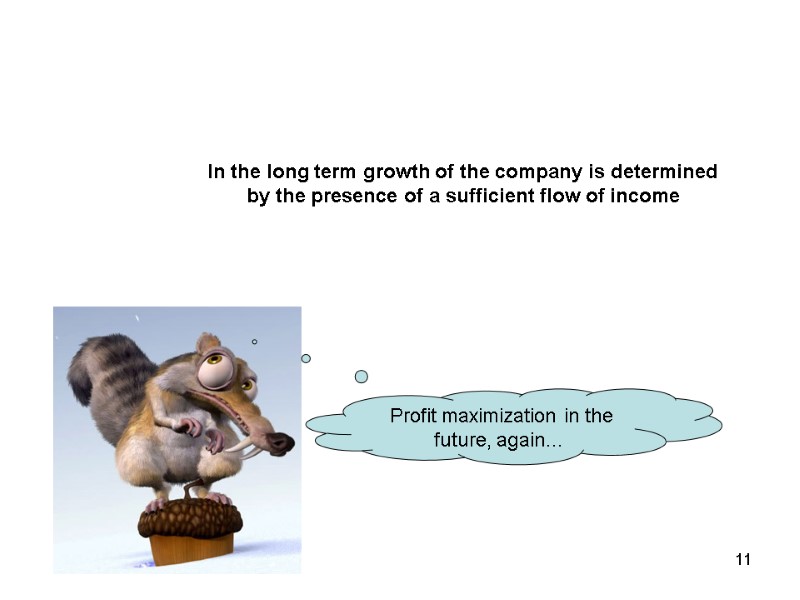 In the long term growth of the company is determined by the presence of